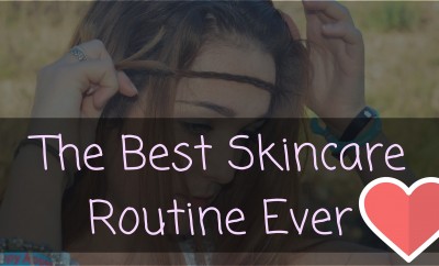 The Best Skincare Routine Ever