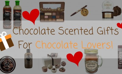 Chocolate Scented Gifts For Chocolate Lovers