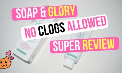 Soap & Glory No Clogs Allowed Super Review